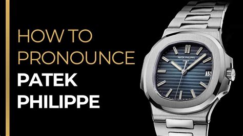 how to prononce patek philippe|how to speak Patek Philippe.